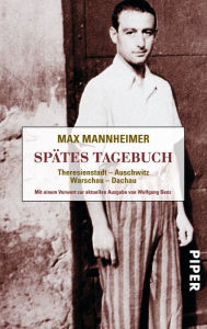 Title: Spätes Tagebuch: Theresienstadt - Auschwitz - Warschau - Dachau, Author: Max Mannheimer