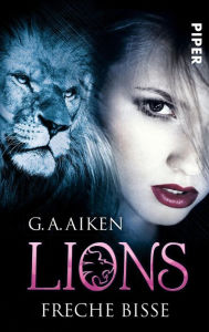 Title: Lions - Freche Bisse: Roman, Author: G. A. Aiken