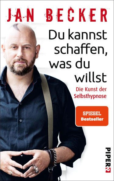 Du kannst schaffen, was du willst: Die Kunst der Selbsthypnose