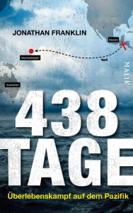 Title: 438 Tage: Überlebenskampf auf dem Pazifik, Author: Jonathan Franklin