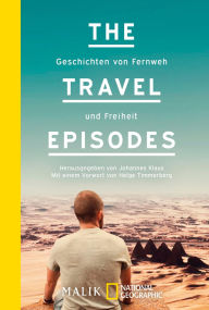 Title: The Travel Episodes: Geschichten von Fernweh und Freiheit, Author: Johannes Klaus