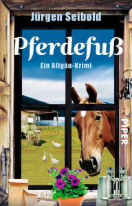 Title: Pferdefuß: Ein Allgäu-Krimi, Author: Jürgen Seibold