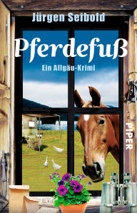 Title: Pferdefuß: Ein Allgäu-Krimi, Author: Jürgen Seibold