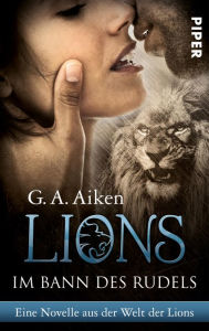 Title: Im Bann des Rudels: Eine Novelle aus der Welt der Lions, Author: G. A. Aiken