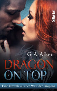 Title: Dragon on Top: Eine Novelle aus der Welt der Dragons, Author: G. A. Aiken