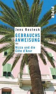 Title: Gebrauchsanweisung für Nizza und die Côte d'Azur, Author: Jens Rosteck
