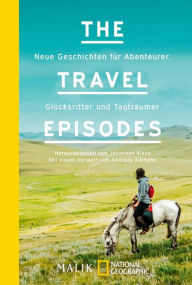 Title: The Travel Episodes: Neue Geschichten für Abenteurer, Glücksritter und Tagträumer, Author: Johannes Klaus