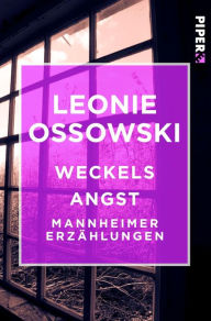 Title: Weckels Angst: Mannheimer Erzählungen, Author: Leonie Ossowski