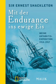 Title: Mit der Endurance ins ewige Eis: Meine Antarktisexpedition 1914-1917, Author: Ernest Shackleton