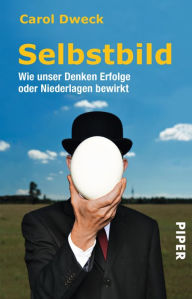 Title: Selbstbild: Wie unser Denken Erfolge oder Niederlagen bewirkt, Author: Carol Dweck