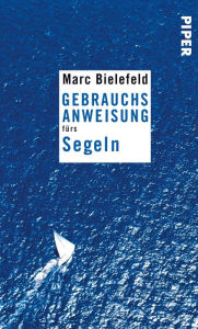 Title: Gebrauchsanweisung fürs Segeln, Author: Marc Bielefeld