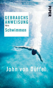 Title: Gebrauchsanweisung fürs Schwimmen, Author: John von Düffel