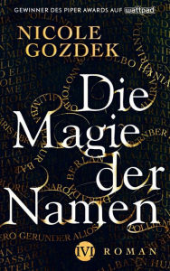 Title: Die Magie der Namen: Roman, Author: Nicole Gozdek