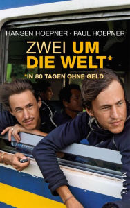 Title: Zwei um die Welt - in 80 Tagen ohne Geld, Author: Hansen Hoepner