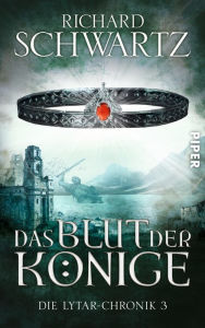 Title: Das Blut der Könige: Die Lytar-Chronik 3, Author: Richard Schwartz