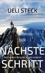 Title: Der nächste Schritt: Nach jedem Berg bin ich ein anderer, Author: Ueli Steck