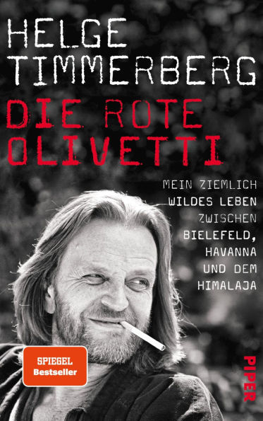 Die rote Olivetti: Mein ziemlich wildes Leben zwischen Bielefeld, Havanna und dem Himalaya