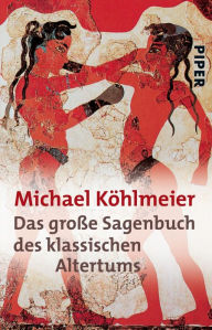 Title: Das große Sagenbuch des klassischen Altertums, Author: Michael Köhlmeier