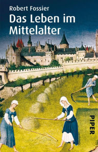 Title: Das Leben im Mittelalter, Author: Robert Fossier