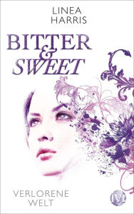 Title: Verlorene Welt: Bitter & Sweet 3, Author: Linea Harris