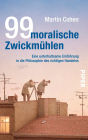 99 moralische Zwickmühlen: Eine unterhaltsame Einführung in die Philosophie des richtigen Handelns