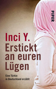 Title: Erstickt an euren Lügen, Author: Inci Y.