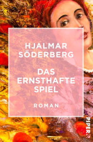 Title: Das ernsthafte Spiel: Roman, Author: Hjalmar Söderberg