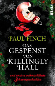 Title: Das Gespenst von Killingly Hall: und andere weihnachtliche Schauergeschichten, Author: Paul Finch