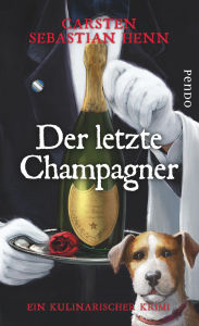 Title: Der letzte Champagner: Ein kulinarischer Krimi, Author: Carsten Sebastian Henn