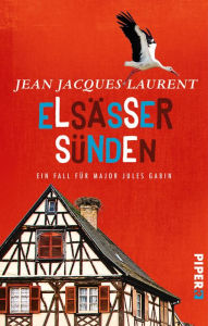 Title: Elsässer Sünden: Ein Fall für Major Jules Gabin, Author: Jean Jacques Laurent
