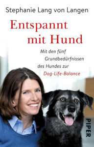 Title: Entspannt mit Hund: Dog-Life-Balance - die fünf Grundbedürfnisse des Hundes, Author: Stephanie Lang von Langen