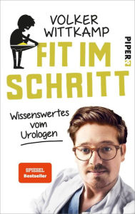 Title: Fit im Schritt: Wissenswertes vom Urologen, Author: Volker Wittkamp