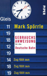 Title: Gebrauchsanweisung für die Deutsche Bahn, Author: Mark Spörrle