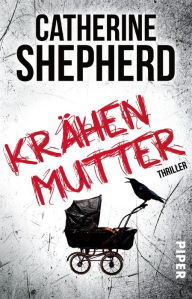 Title: Krähenmutter: Thriller, Author: Catherine Shepherd