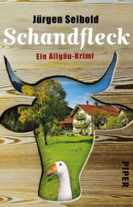 Title: Schandfleck: Ein Allgäu-Krimi, Author: Jürgen Seibold