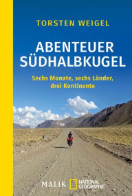 Title: Abenteuer Südhalbkugel: Sechs Monate, sechs Länder, drei Kontinente, Author: Torsten Weigel