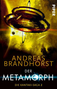 Title: Der Metamorph: Die Kantaki-Saga 2, Author: Andreas Brandhorst