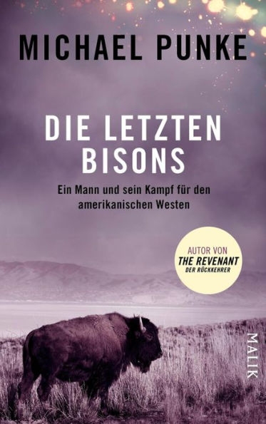 Die letzten Bisons: Ein Mann und sein Kampf für den amerikanischen Westen