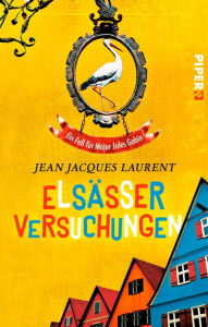Title: Elsässer Versuchungen: Ein Fall für Major Jules Gabin, Author: Jean Jacques Laurent