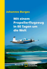 Title: Mit einem Propellerflugzeug in 80 Tagen um die Welt, Author: Johannes Burges