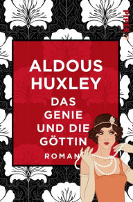 Title: Das Genie und die Göttin: Roman, Author: Aldous Huxley