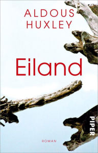 Title: Eiland: Roman, Author: Aldous Huxley