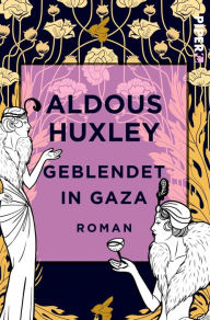 Title: Geblendet in Gaza: Roman, Author: Aldous Huxley
