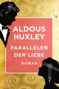 Title: Parallelen der Liebe: Roman, Author: Aldous Huxley