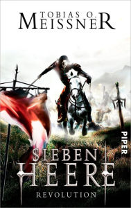 Title: Sieben Heere: Revolution, Author: Tobias O. Meißner