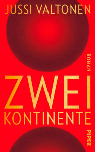 Title: Zwei Kontinente: Roman, Author: Jussi Valtonen