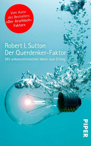 Title: Der Querdenker-Faktor: Mit unkonventionellen Ideen zum Erfolg, Author: Robert I. Sutton