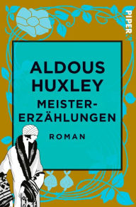 Title: Meistererzählungen, Author: Aldous Huxley