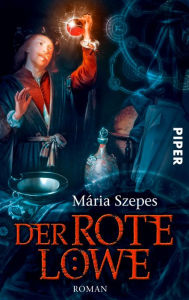 Title: Der Rote Löwe: Roman, Author: Mária Szepes