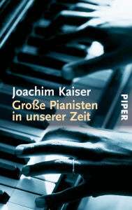 Title: Große Pianisten in unserer Zeit, Author: Joachim Kaiser